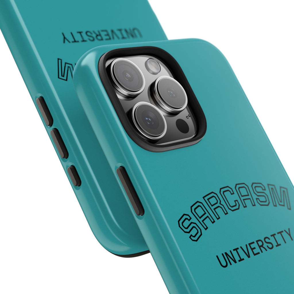 Sarcasm University Tough Phone Case — Protective Teal Case with Funny Text for Students & Gift