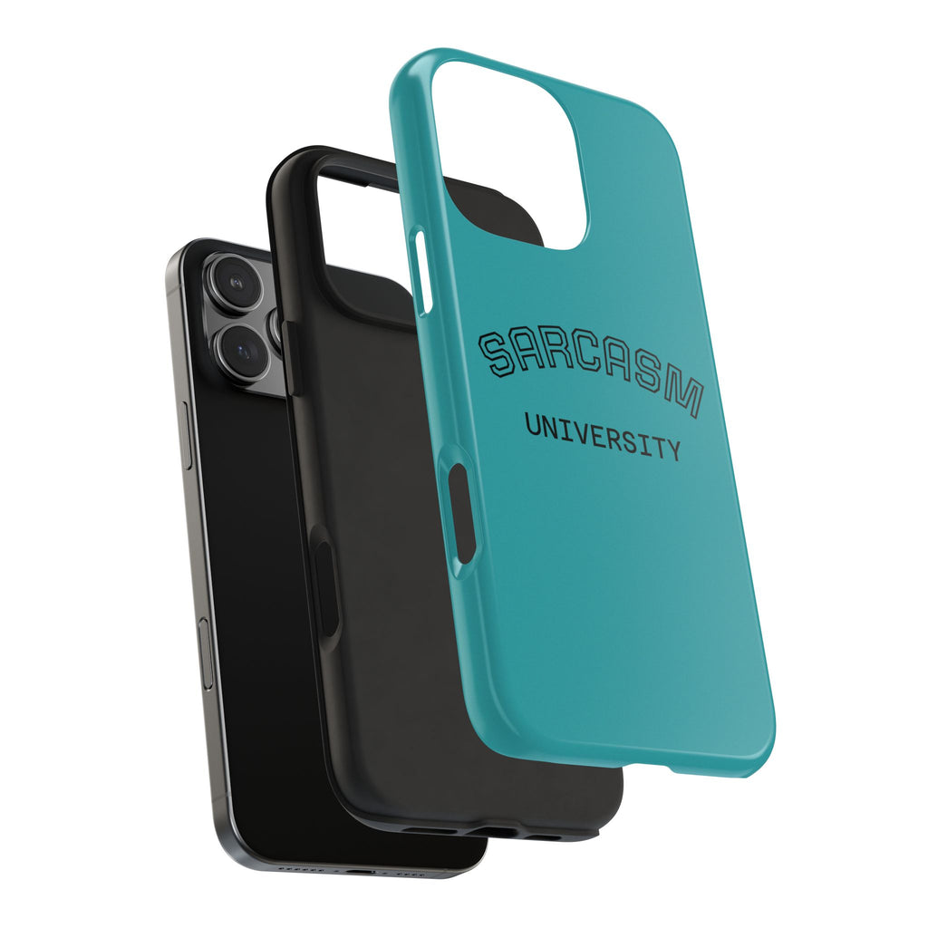 Sarcasm University Tough Phone Case — Protective Teal Case with Funny Text for Students & Gift