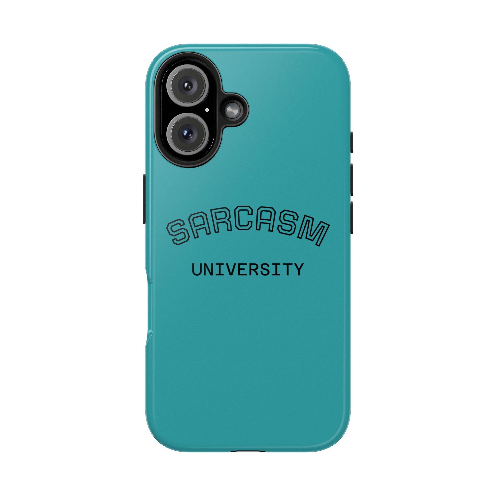 Sarcasm University Tough Phone Case — Protective Teal Case with Funny Text for Students & Gift
