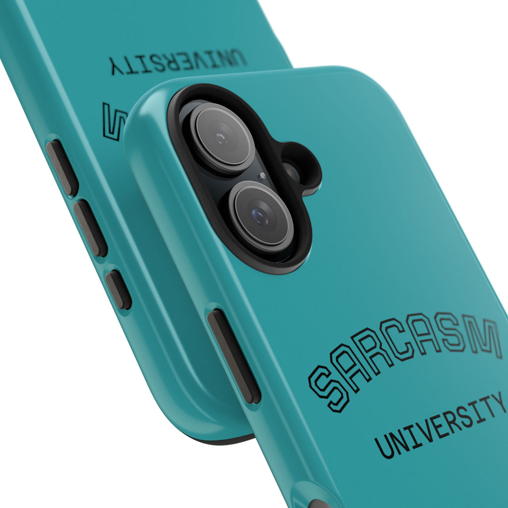 Sarcasm University Tough Phone Case — Protective Teal Case with Funny Text for Students & Gift