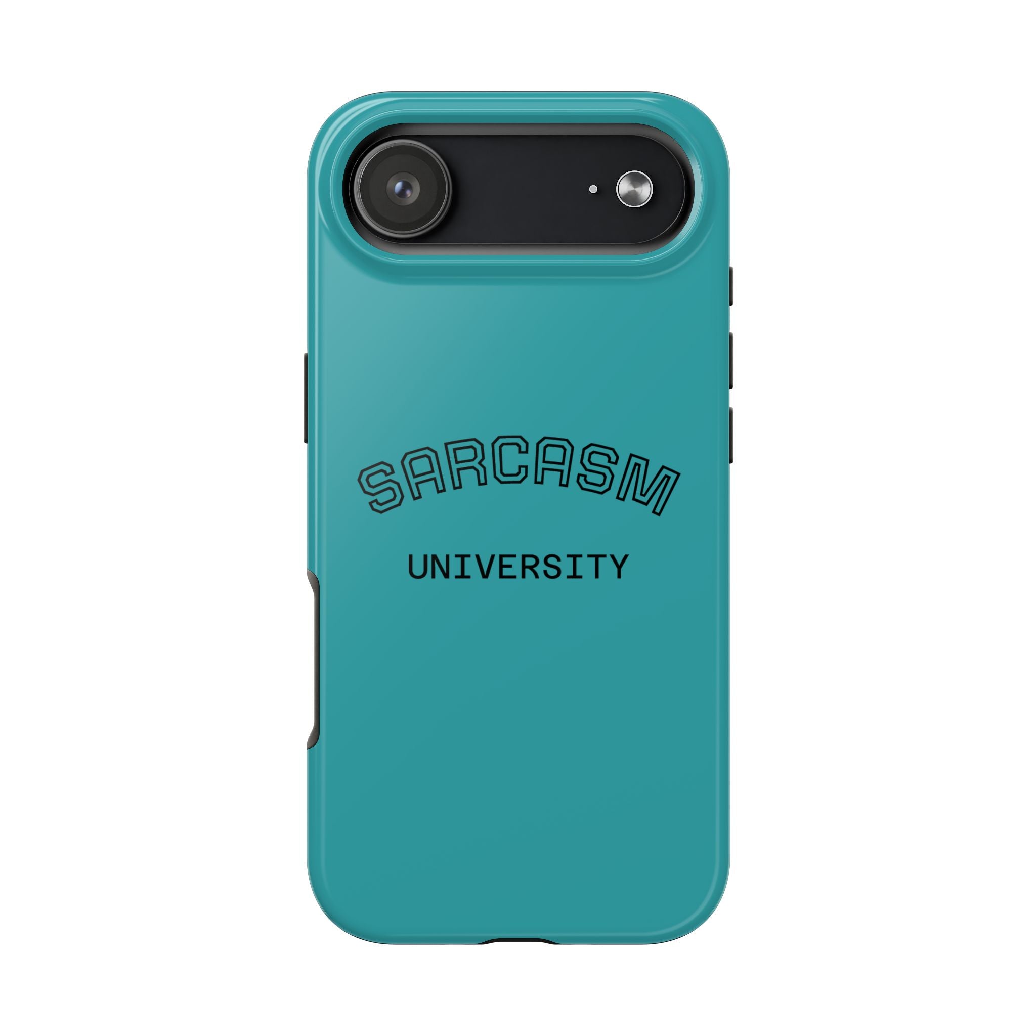 Sarcasm University Tough Phone Case — Protective Teal Case with Funny Text for Students & Gift