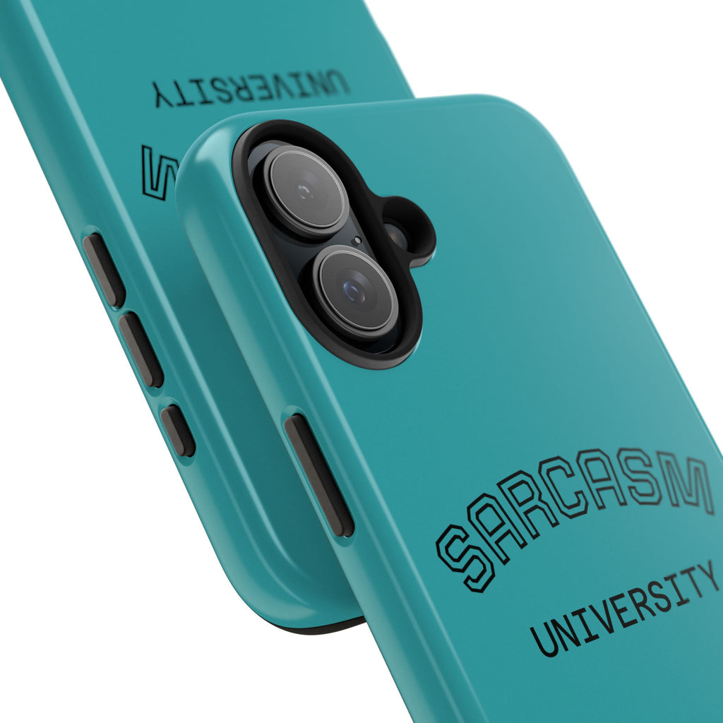Sarcasm University Tough Phone Case — Protective Teal Case with Funny Text for Students & Gift