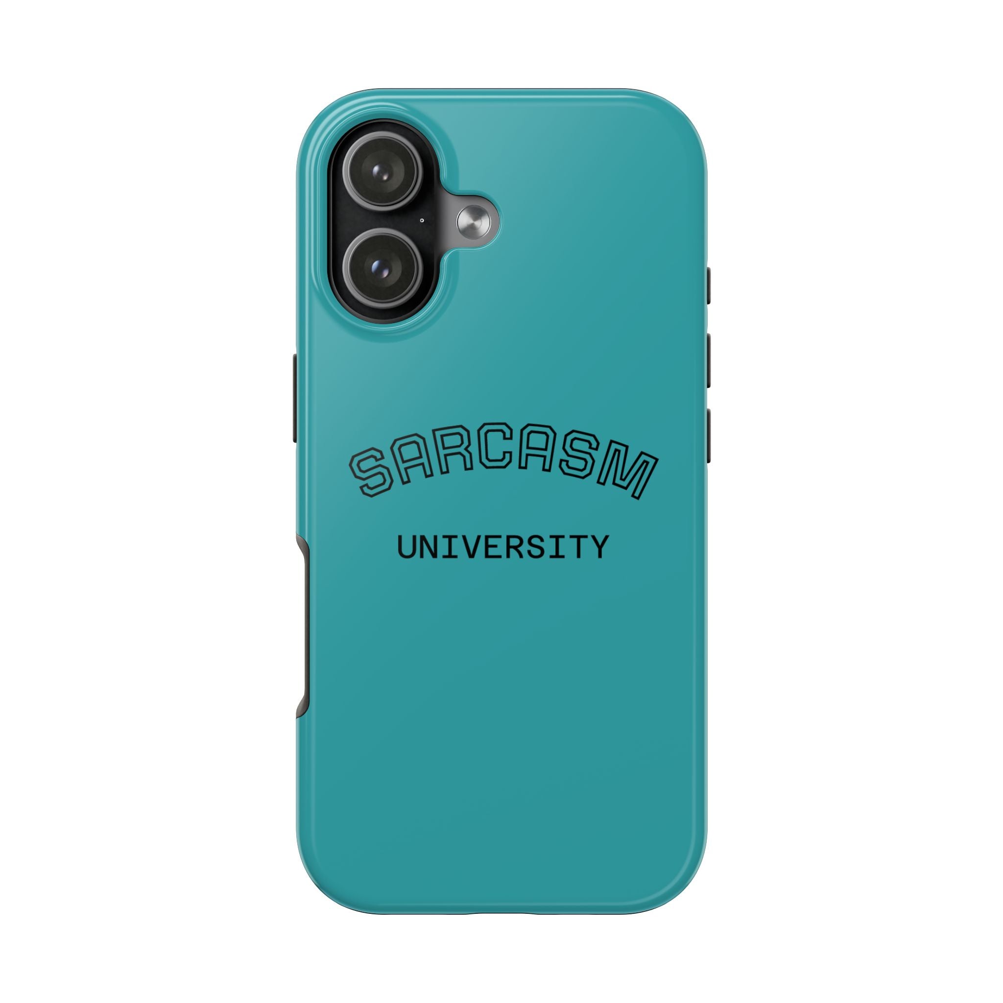Sarcasm University Tough Phone Case — Protective Teal Case with Funny Text for Students & Gift