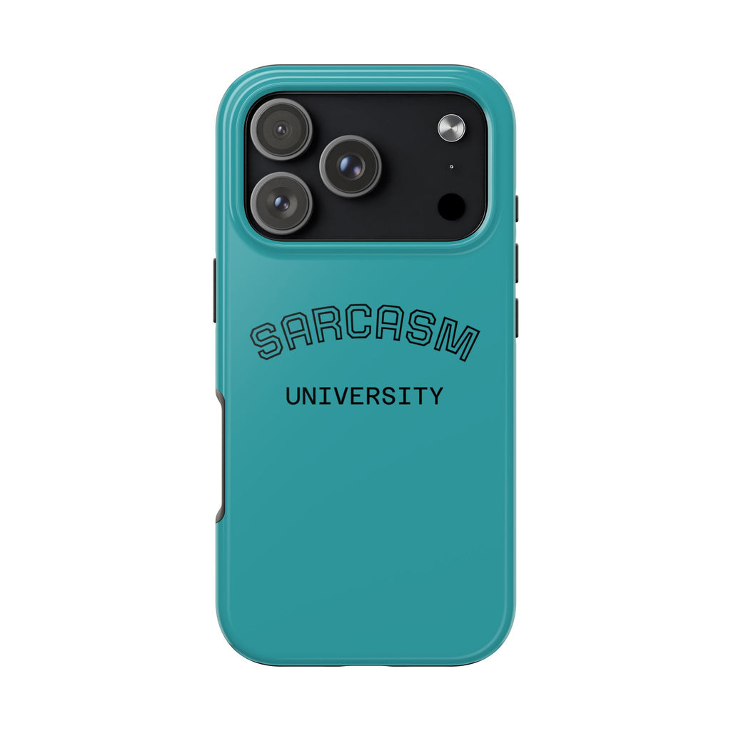 Sarcasm University Tough Phone Case — Protective Teal Case with Funny Text for Students & Gift