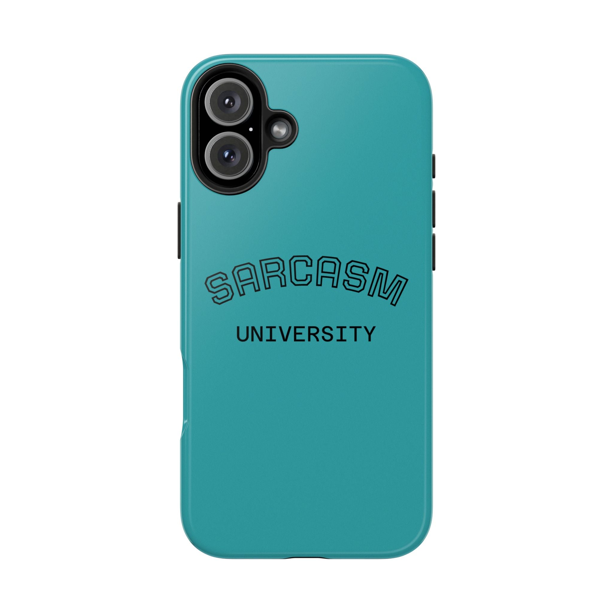 Sarcasm University Tough Phone Case — Protective Teal Case with Funny Text for Students & Gift
