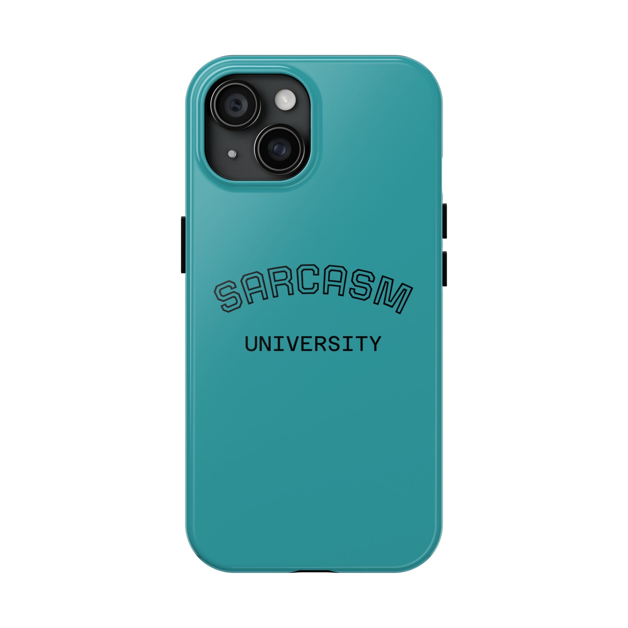 Sarcasm University Tough Phone Case — Protective Teal Case with Funny Text for Students & Gift